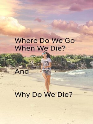 cover image of Where Do We Go When We Die?